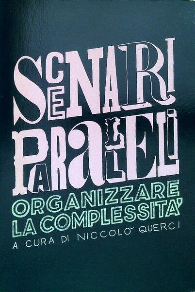 Scenari paralleli. Organizzare la complessita'