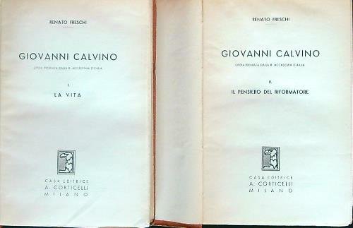 Giovanni Calvino I. La vita II. Il pensiero del riformatore