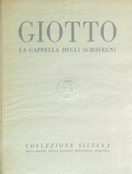 Giotto. La cappella degli Scrovegni