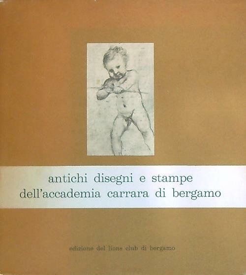 Antichi disegni e stampe dell'Accademia Carrara di Bergamo