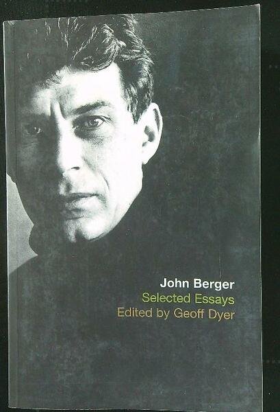The Selected Essays of John Berger