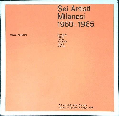 Sei Artisti Milanesi 1960 - 1965