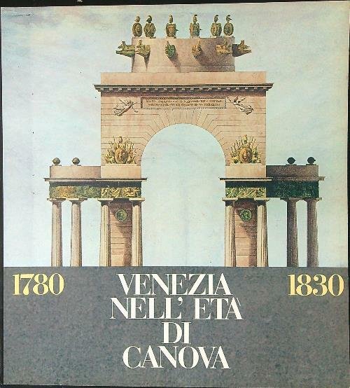 1780 / 1830 Venezia nell'eta' di Canova