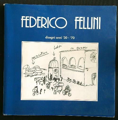 Federico Fellini disegni anni '30-'70