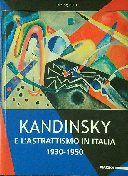 Kandinsky E L'Astrattismo In Italia 1930 - 1950