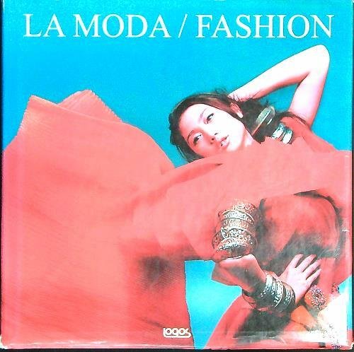 La Moda-Fashion. Ediz. italiana, inglese, spagnola e tedesca