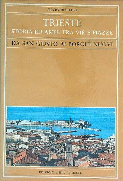 Trieste storia ed arte tra vie e piazze. Da San …