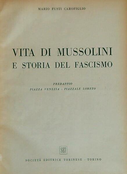 Vita di Mussolini e storia del fascismo