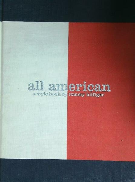 All American: A Style Book by Tommy Hilfiger