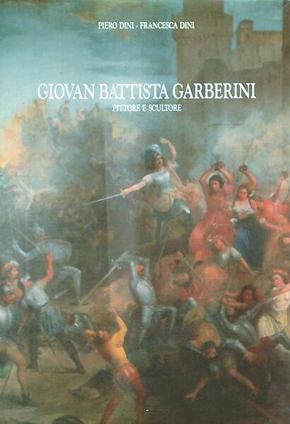 Giovan Battista Garberini. Pittore e scultore