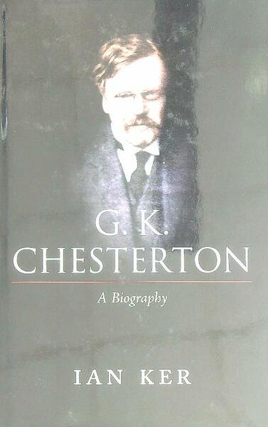 G. K. Chesterton: A Biography