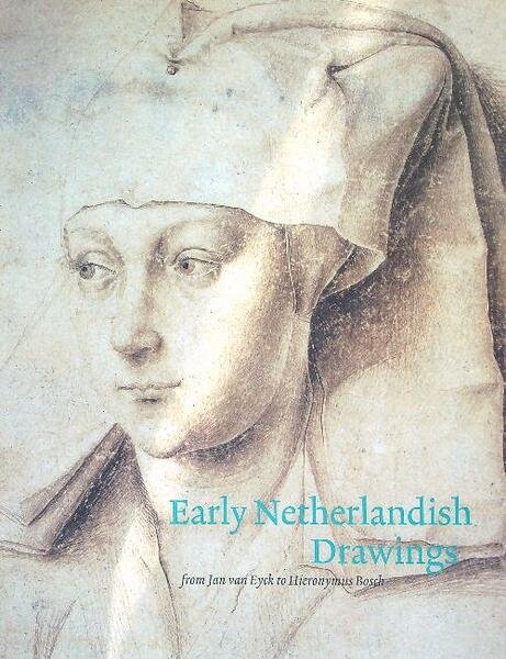 Early Netherlandish Drawings from Jan Van Eyck to Hieronymus Bosch