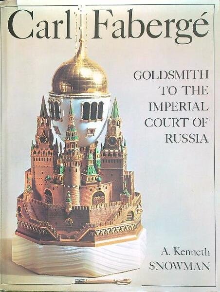 Carl Faberge'. Goldsmith to the Imperial Court of Russia