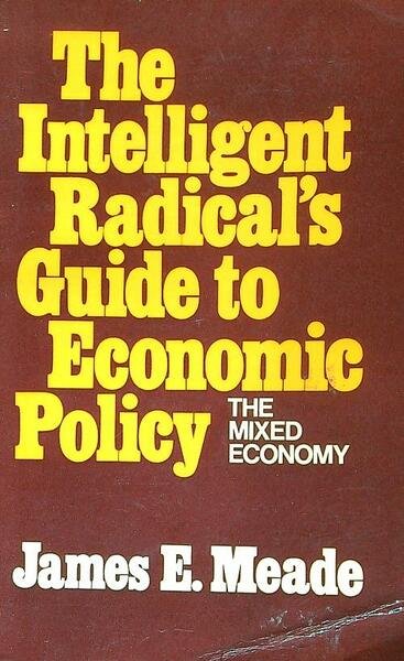 Intelligent Radicals Guide to Economic Policy. The Mixed Economy