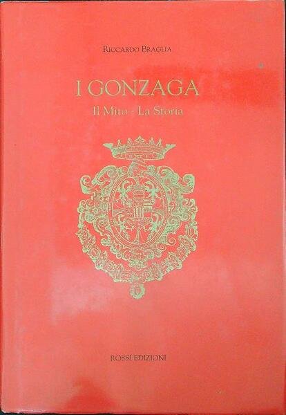 I Gonzaga Il mito La storia