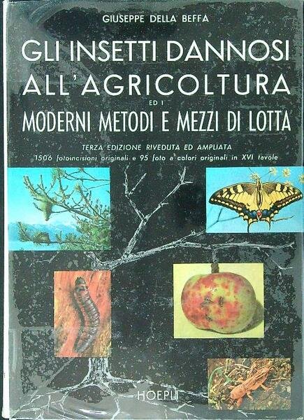 Gli insetti dannosi all'agricoltura ed i moderni metodi e mezzi …