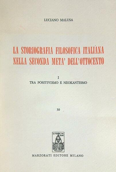 La storiografia filosofica italiana nella seconda meta' dell'Ottocento Vol 1