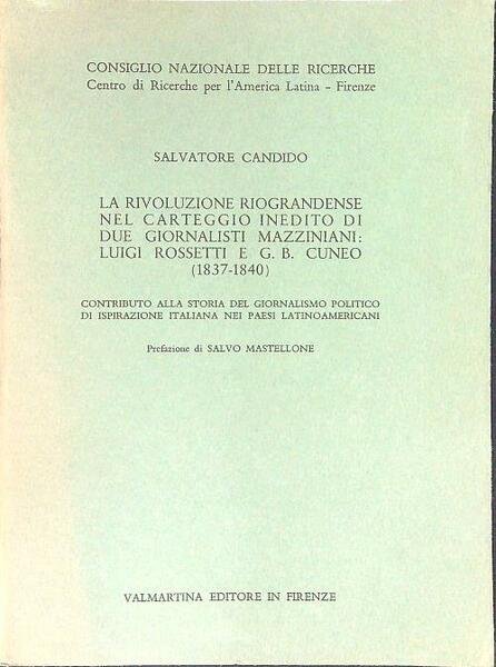 La rivoluzione Riograndese nel carteggio inedito di due giornalisti Mazziniani …