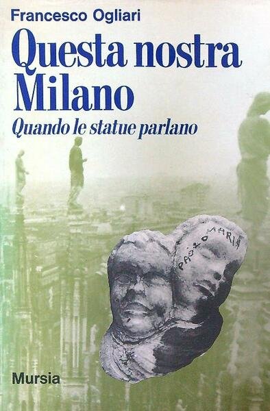 Questa nostra Milano. Quando le statue parlano