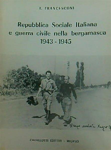 Repubblica sociale italiana e guerra civile nella bergamasca 1943-1945