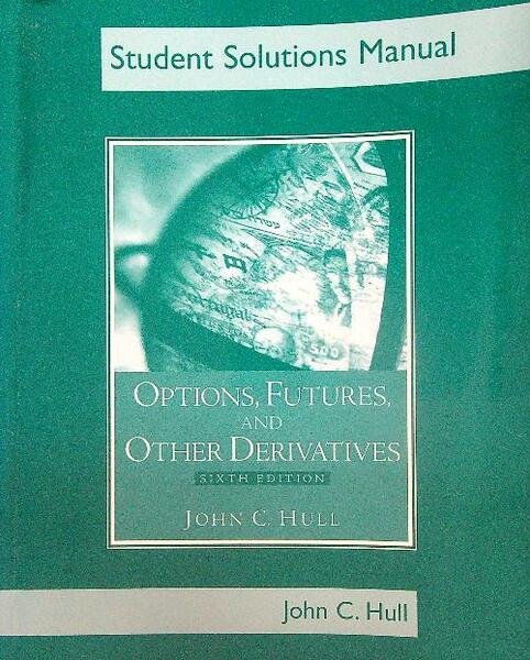 Options, Futures and Other Derivatives. Sixth edition
