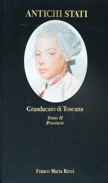 Granducato di Toscana. Tomo II. Provincie