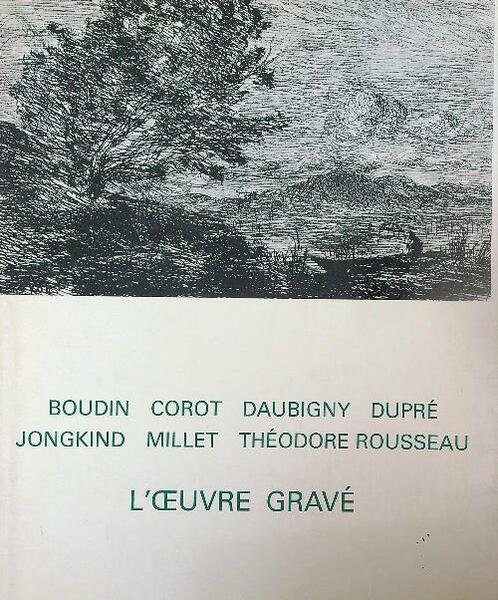 L' oeuvre grave' de Boudin, Corot, Daubigny, Dupre'