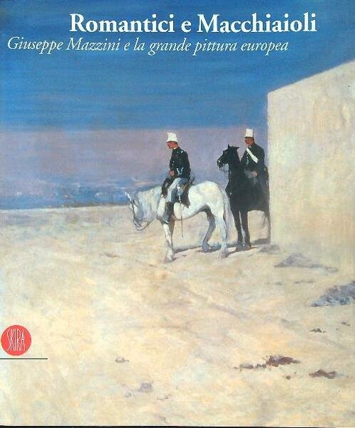 Romantici e macchiaioli. Giuseppe Mazzini e la grande pittura europea