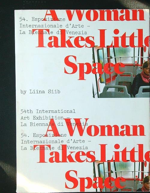 A Woman Takes Little Space. 54 Esposizione Internazionale d'Arte