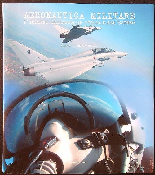 Aeronautica militare. L'impegno operativo in Italia e all'estero