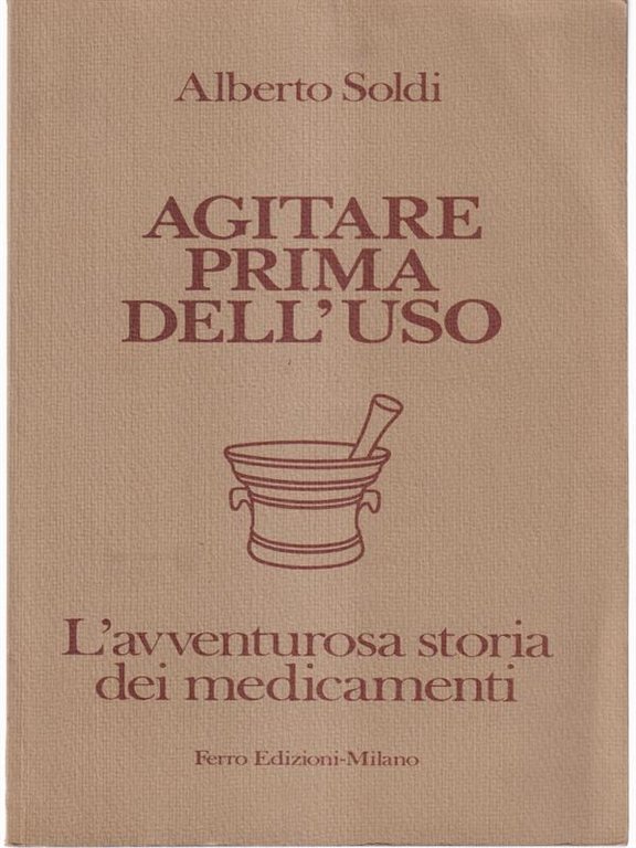 Agitare prima dell'uso - L'avventura storia dei medicamenti