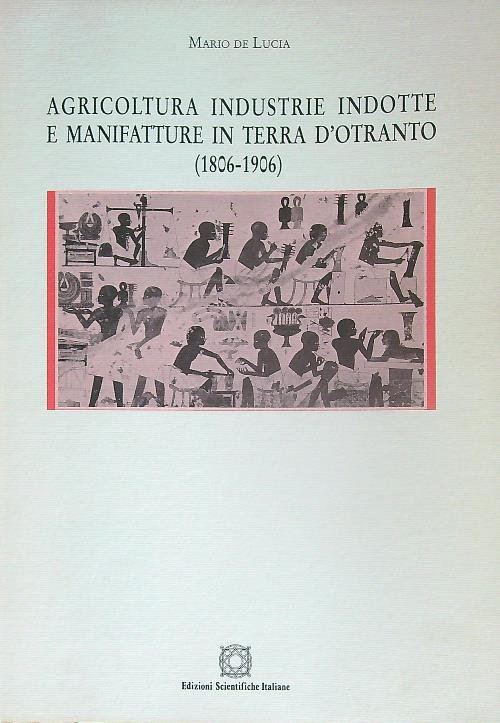 Agricoltura, industrie indotte e manifatture in Terra d'Otranto (1806-1906)