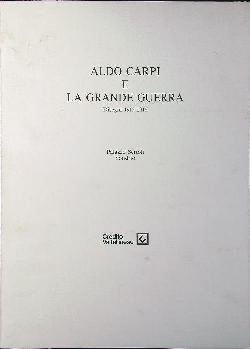 Aldo Carpi e la Grande Guerra. Disegni 1915-1918