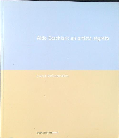 Aldo Cerchiari: un artista segreto