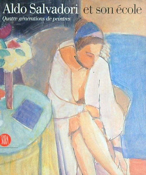 Aldo Salvadori et son ecole. Quatre generations de peintres