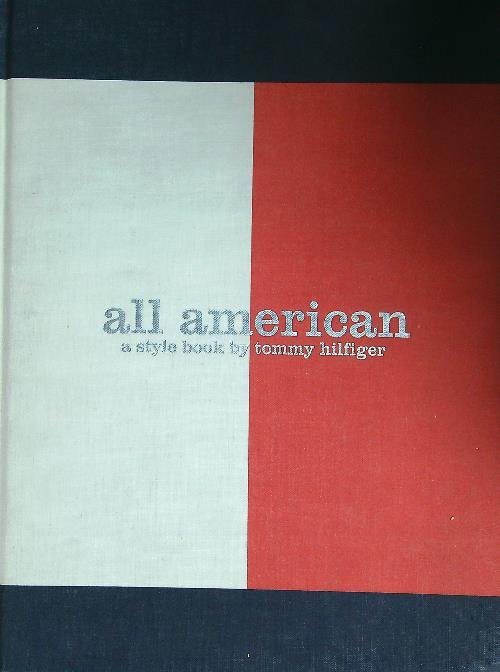All American: A Style Book by Tommy Hilfiger