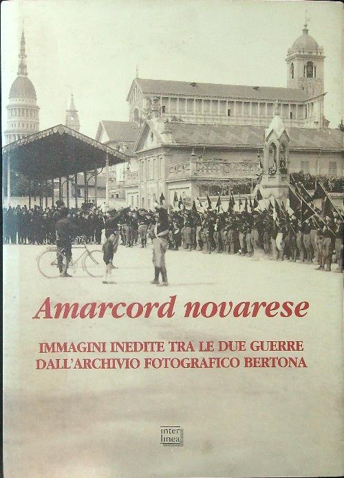 Amarcord novarese. Immagini inedite tra le due guerre