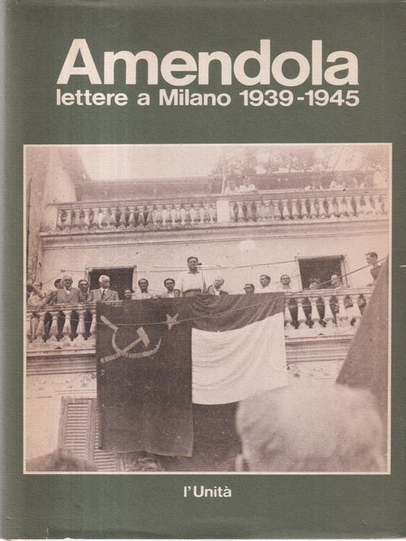 Amendola. Lettere a Milano. 1939-1945