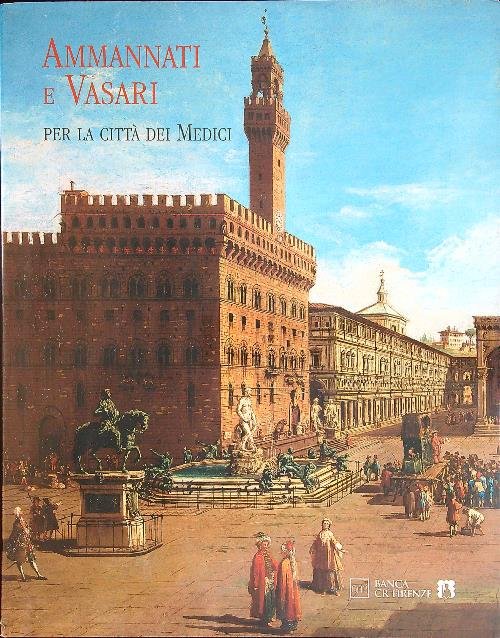 Ammannati e Vasari per la citta' dei Medici