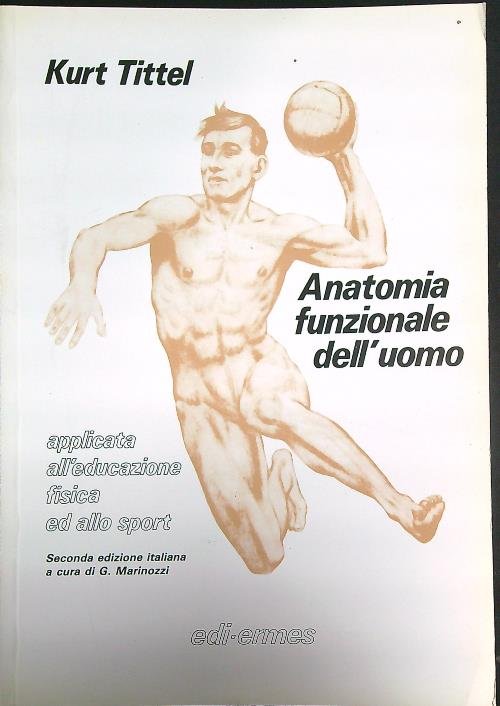 Anatomia funzionale dell'uomo applicata all'educazione fisica ed allo sport