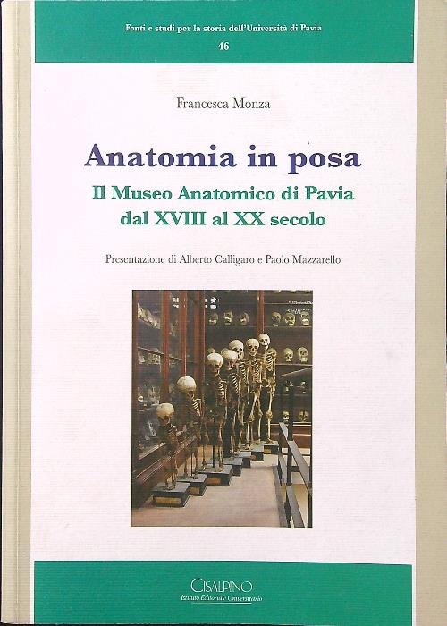 Anatomia in posa. Il Museo anatomico di Pavia dal XVIII …