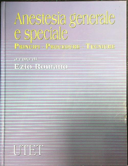 Anestesia generale e speciale. Principi, procedure, tecniche