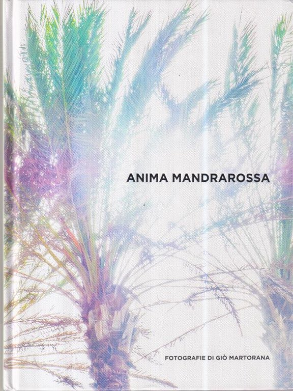 Anima Mandrarossa. Fotografie di Gio' Martorana