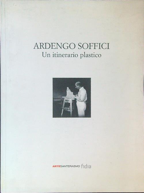 Ardengo Soffici Un itinerario plastico