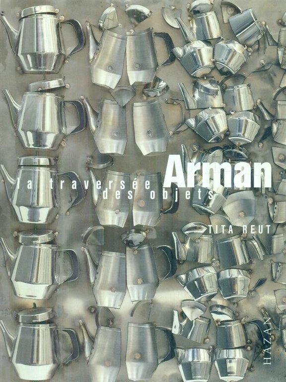 Arman la traversee des objects