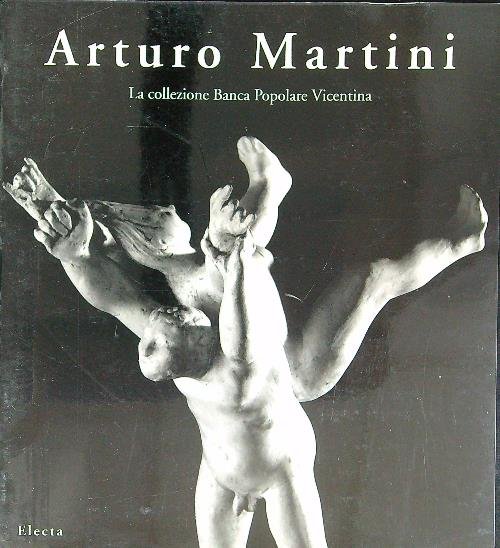Arturo Martini. La collezione Banca Popolare Vicentina