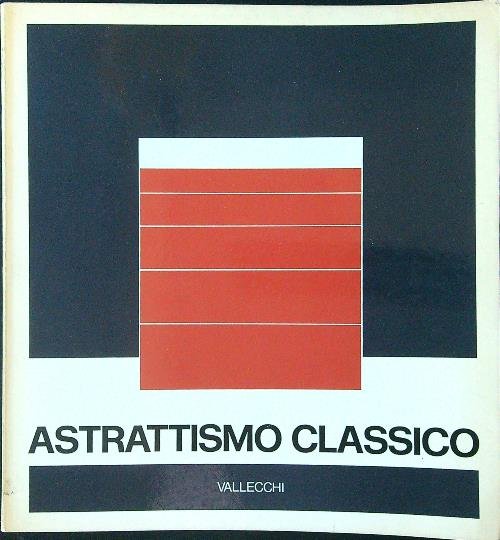Astrattismo classico. Firenze 1947-1950