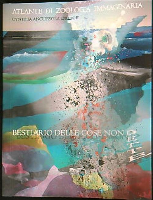 Atlante di zoologia fantastica. Bestiario delle cose non dette