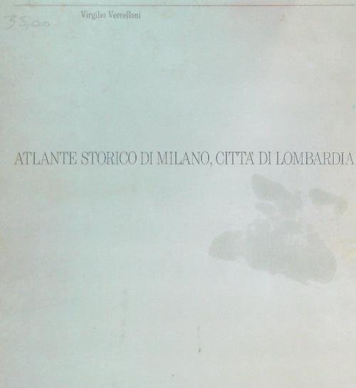 Atlante storico di Milano, città di Lombardia