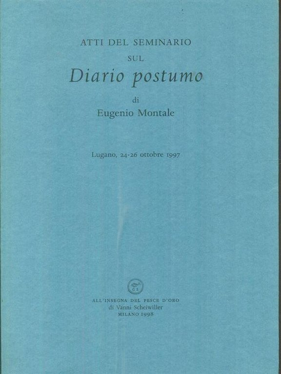 Atti del seminario sul diario postumo di Eugenio Montale